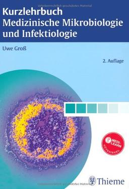 Kurzlehrbuch Medizinische Mikrobiologie und Infektiologie: Nach neuer AO mit den Fächern: Mikrobiologie, Virologie, Hygiene sowie Infektiologie und Immunologie. Mit MEDILEARN-Gütesiegel