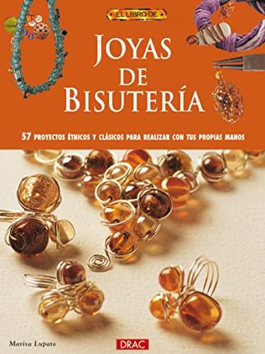 Joyas de bisutería : 57 proyectos étnicos y clásicos para realizar con tus propias manos