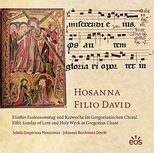 Hosanna Filio David - Fünfter Fastensonntag und Karwoche im Gregorianischen Choral: Fifth Sunday of Lent and Holy Week in Gregorian Chant