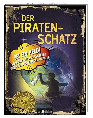 Der Piratenschatz: Sei ein Held! Löse das Rätsel-Abenteuer und finde das Gold der Piraten!