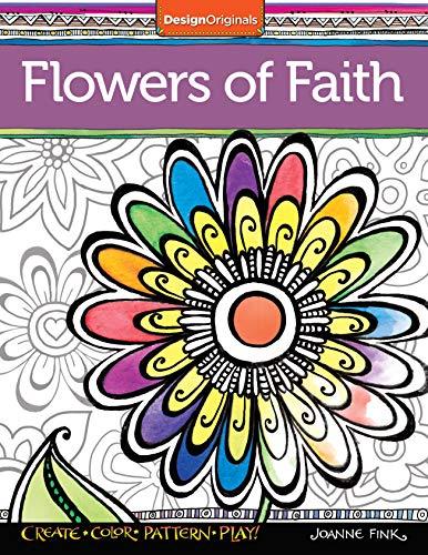 Flowers of Faith Coloring Book: Create, Color, Pattern, Play