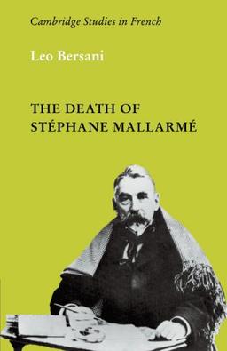 The Death of Stephane Mallarme (Cambridge Studies in French, Band 2)