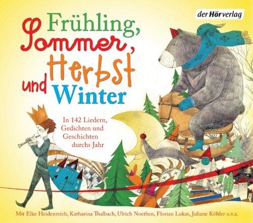 Frühling, Sommer, Herbst und Winter.: In 142 Liedern, Gedichten und Geschichten durchs Jahr