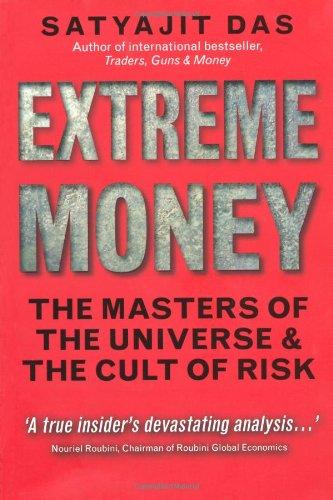 Extreme Money: The Masters of the Universe and the Cult of Risk (Financial Times Series)