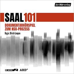 Saal 101: Dokumentarhörspiel zum NSU-Prozess