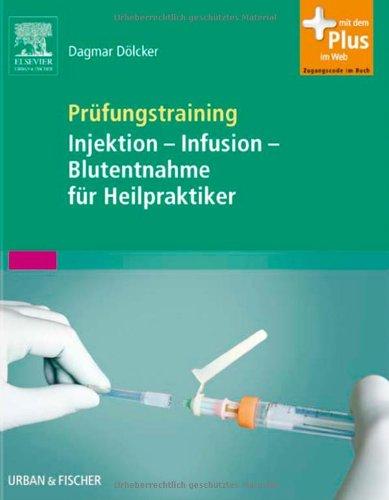 Prüfungstraining Injektion - Infusion - Blutentnahme für Heilpraktiker: mit Zugang zum Elsevier-Portal