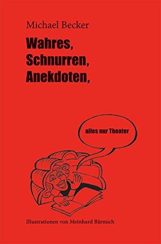 Wahres, Schnurren, Anekdoten, alles nur Theater