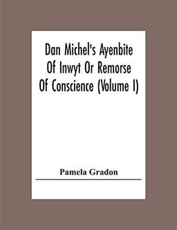 Dan Michel's Ayenbite Of Inwyt Or Remorse Of Conscience (Volume I)