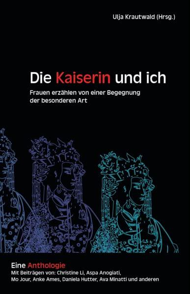 Die Kaiserin und ich: Frauen erzählen von einer Begegnung der besonderen Art