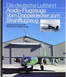 Die Arado-Flugzeuge: Vom Doppeldecker zum Strahlflugzeug