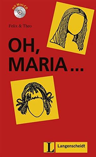 Oh, Maria ...: Buch mit Mini-CD (Felix & Theo)