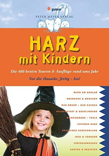 Harz mit Kindern: Die 400 besten Touren & Ausflüge rund ums Jahr (Freizeiführer mit Kindern)