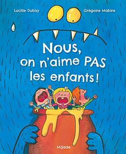 Nous, on n'aime pas les enfants !