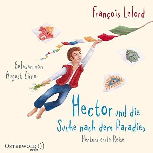 Hector und die Suche nach dem Paradies: Hectors erste Reise: 6 CDs (Hector-Reihe, Band 7)