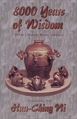 8,000 Years of Wisdom: Book 1 (Includes Dietary Guidance)