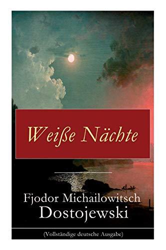 Weiße Nächte: Aus den Memoiren eines Träumers (Ein empfindsamer Roman)