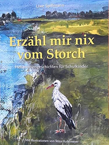 Erzähl mir nix vom Storch: Hebammengeschichten für Schulkinder