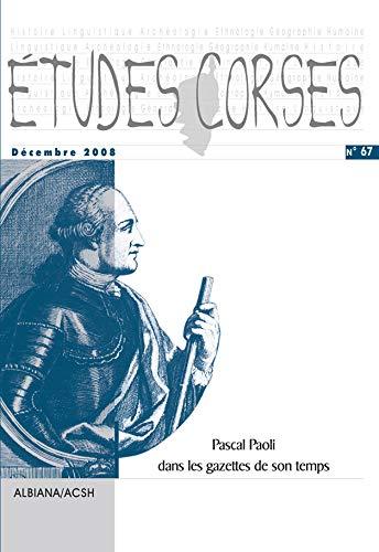 Études corses n° 67 - Décembre 2008 - Pascal Paoli dans les gazettes de son temps