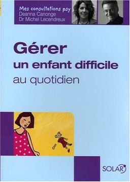 Gérer un enfant difficile au quotidien