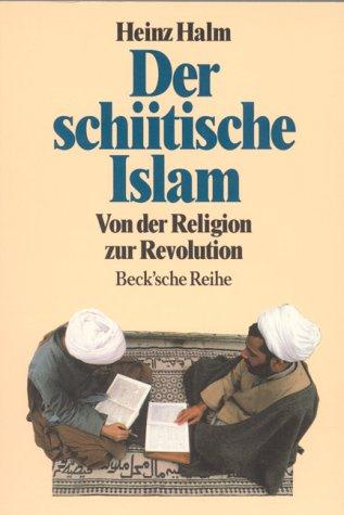 Der schiitische Islam: Von der Religion zur Revolution