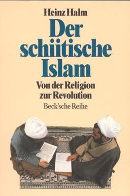 Der schiitische Islam: Von der Religion zur Revolution