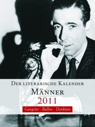 Der literarische Kalender - Männer 2011: Gangster - Bullen - Detektive