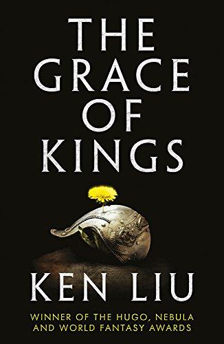 The Grace of Kings: The Dandelion Dynasty, Book 01