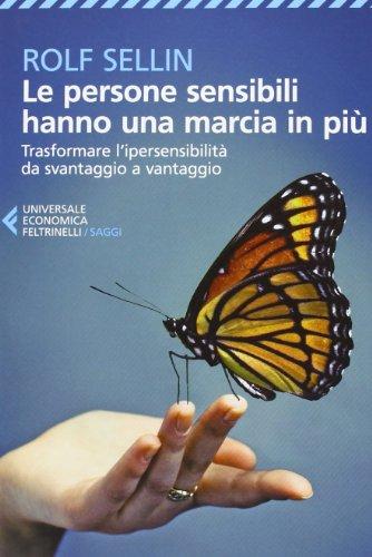 Le persone sensibili hanno una marcia in più. Trasformare l'ipersensibilità da svantaggio a vantaggio