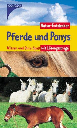 Pferde und Ponys. Natur-Entdecker: Wissen und Quiz-Spass mit Lösungsspiegel