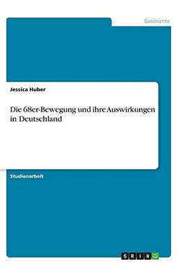 Die 68er-Bewegung und ihre Auswirkungen in Deutschland