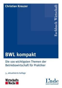 BWL kompakt: Die 100 wichtigsten Themen der Betriebswirtschaft für Praktiker