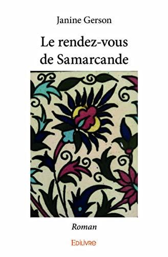 Le rendez vous de samarcande : Roman