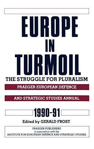 Europe in Turmoil: The Struggle for Pluralism (European Defence and Strategic Studies Annual, 1990-91)