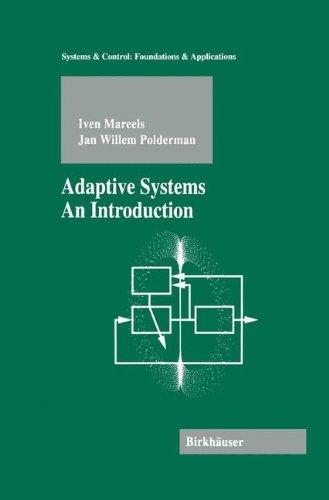 Adaptive Systems: An Introduction (Systems &amp; Control: Foundations &amp; Applications) (Systems & Control: Foundations & Applications)