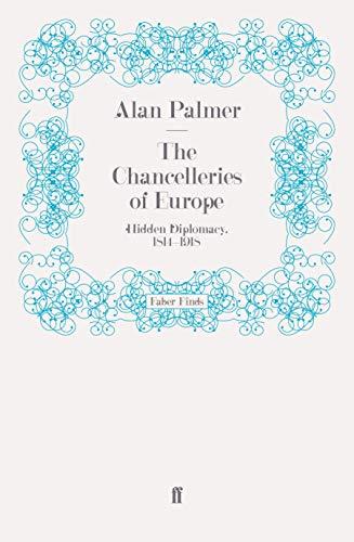 The Chancelleries of Europe: Hidden Diplomacy, 1814-1918