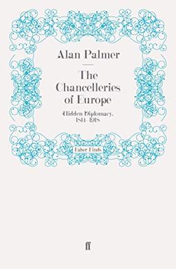 The Chancelleries of Europe: Hidden Diplomacy, 1814-1918