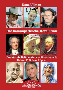 Die homöopathische Revolution: Prominente Befürworter aus Wissenschaft, Kultur, Politik und Sport