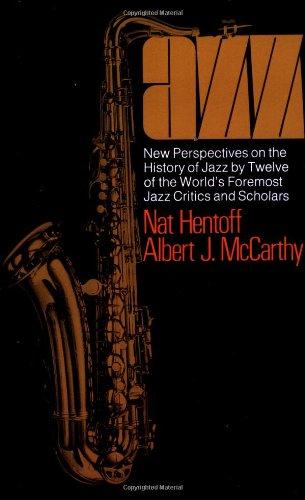 Jazz: New Perspectives On The History Of Jazz By Twelve Of The World's Foremost Jazz Critics And Scholars