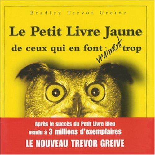 Le petit livre jaune de ceux qui en font vraiment trop