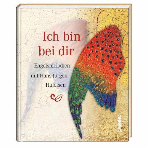 Ich bin bei dir: Engelsmelodien mit Hans-Jürgen Hufeisen