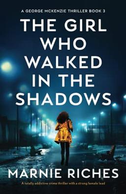 The Girl Who Walked in the Shadows: A totally addictive crime thriller with a strong female lead