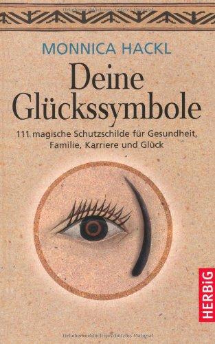 Deine Glückssymbole: 111 magische Schutzschilde für Gesundheit, Familie, Wohlbefinden und Glück