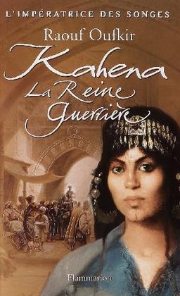 L'impératrice des songes. Vol. 2. Kahena, la reine guerrière