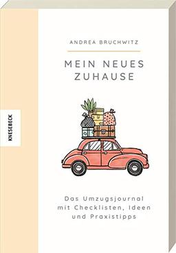 Mein neues Zuhause: Das Umzugsjournal mit Checklisten, Ideen und Praxistipps