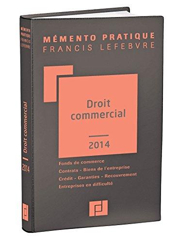 Droit commercial 2014 : fonds de commerce, contrats, biens de l'entreprise, crédit, garanties, recouvrement, entreprises en difficulté