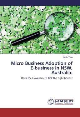 Micro Business Adoption of E-business in NSW, Australia:: Does the Government tick the right boxes?