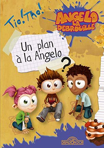 Angelo la débrouille. Vol. 1. Un plan à la Angelo