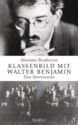 Klassenbild mit Walter Benjamin: Eine Spurensuche