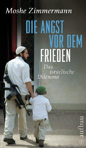 Die Angst vor dem Frieden: Das israelische Dilemma