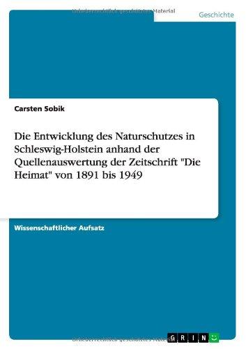 Die Entwicklung des Naturschutzes in Schleswig-Holstein anhand der Quellenauswertung der Zeitschrift "Die Heimat" von 1891 bis 1949